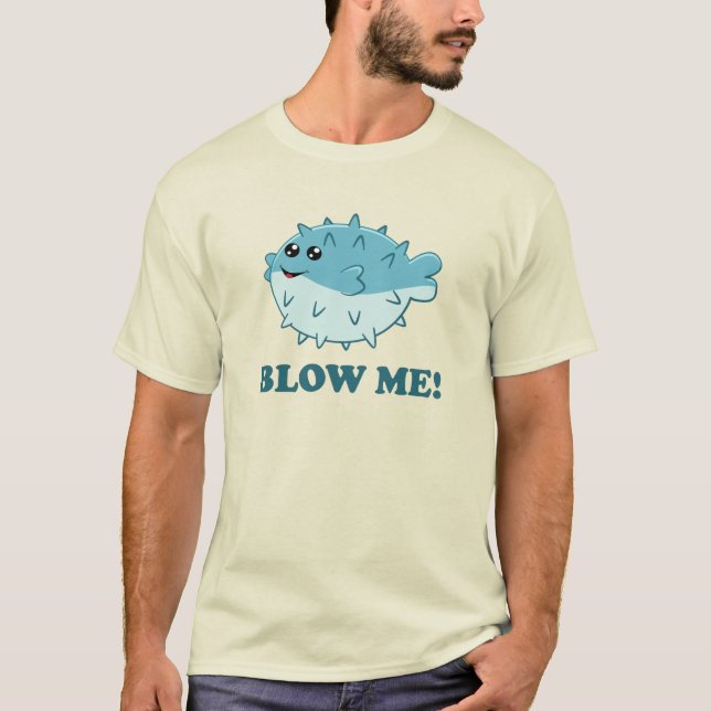 Blow Me funny Kawaii puffer fish T-Shirt (Front)