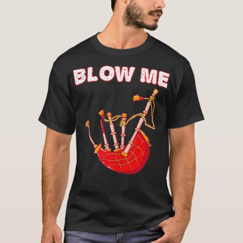 Blow Me Funny Scottish Bagpipes Tartan Sarcastic S T_Shirt