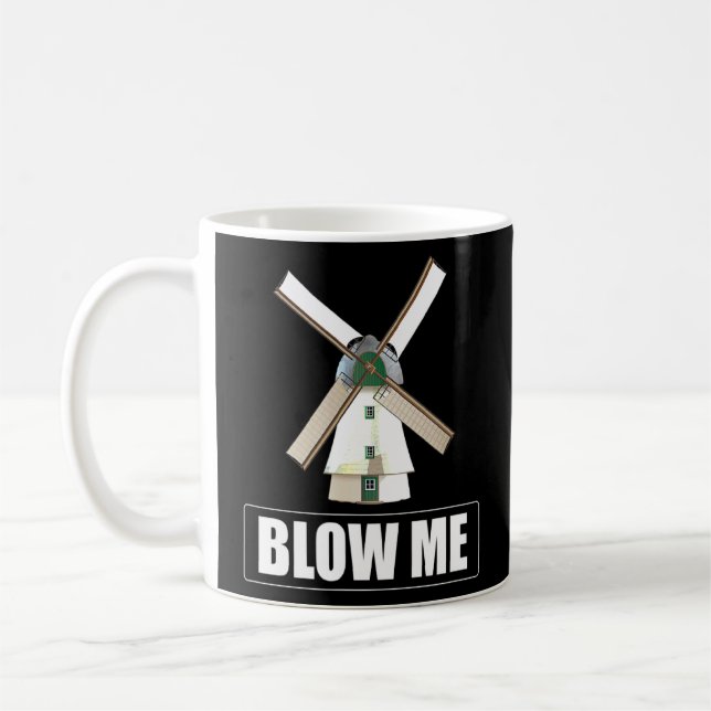 Blow Me Funny Windmill Sarcastic Dirty Humor Gag  Coffee Mug (Left)