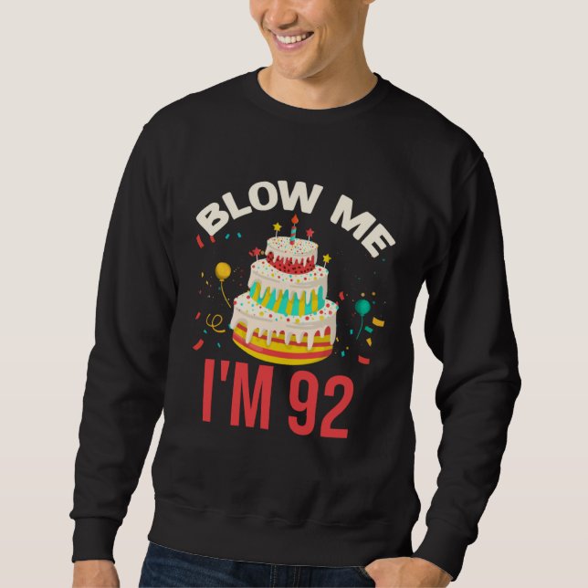 Blow Me I m 92 Sweatshirt (Front)