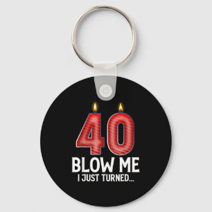 Blow Me I Turned 40 Years Old Funny 40th Birthday Keychain