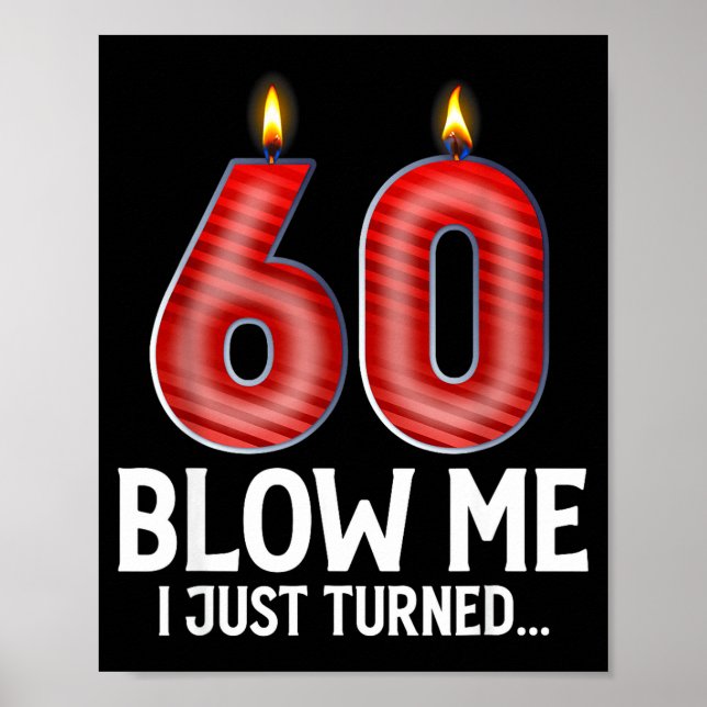 Blow Me I Turned 60 Years Old Funny 60th Birthday  Poster (Front)