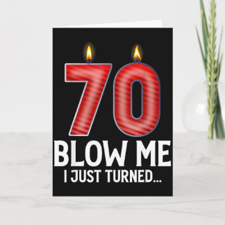 Blow Me I Turned 70 Years Old Funny 70th Birthday Card