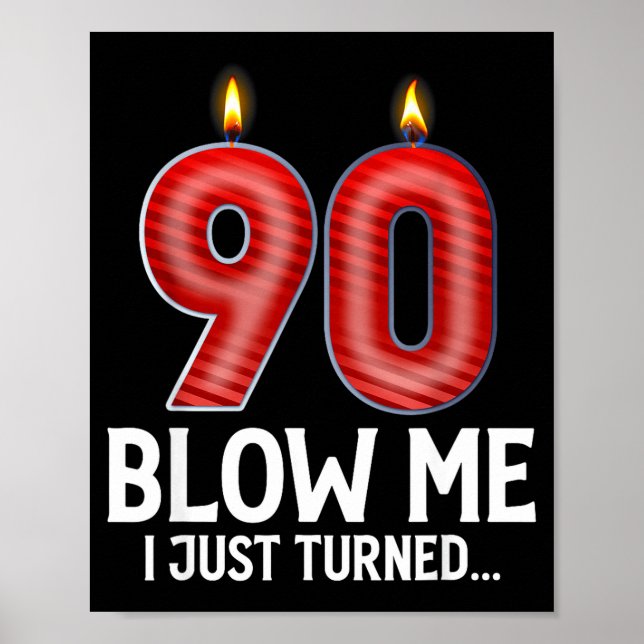 Blow Me I Turned 90 Years Old Funny 90th Birthday  Poster (Front)