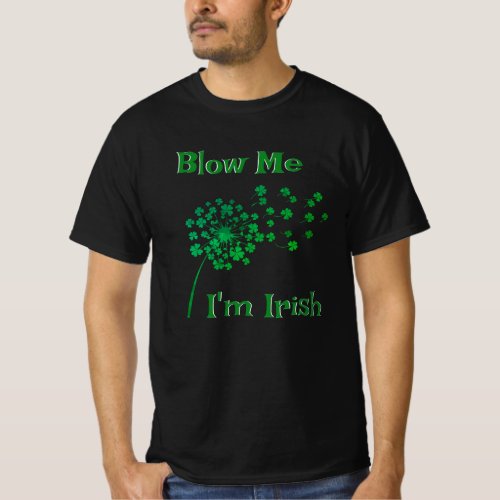 Blow Me Im Irish Funny St Patricks Day Custom T_Shirt