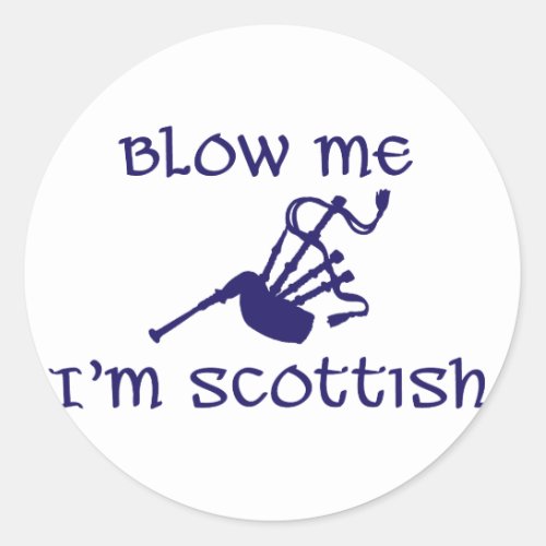 Blow me im Scottish Classic Round Sticker