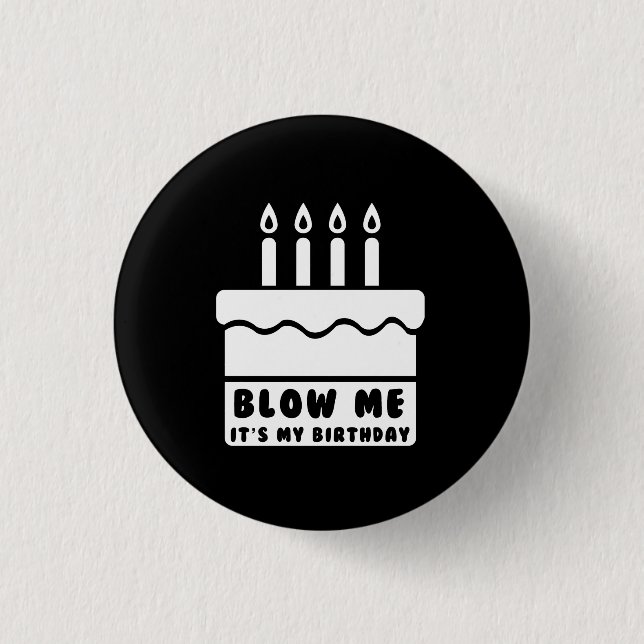 Blow Me It’s My Birthday Button (Front)