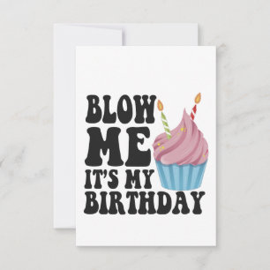 Blow me It's my Birthday Funny Anniversary Gift Thank You Card