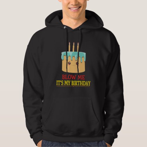 Blow Me Its My Birthday Party Cake Funny Sarcasm  Hoodie