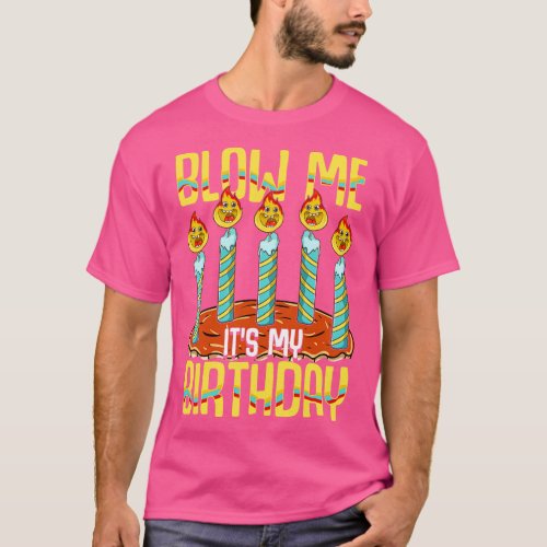 Blow Me Its My Birthday T_Shirt