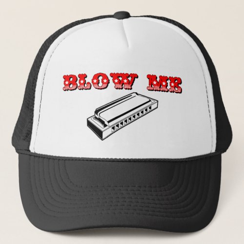 Blow Me  Mouth Organ or Harmonica Trucker Hat