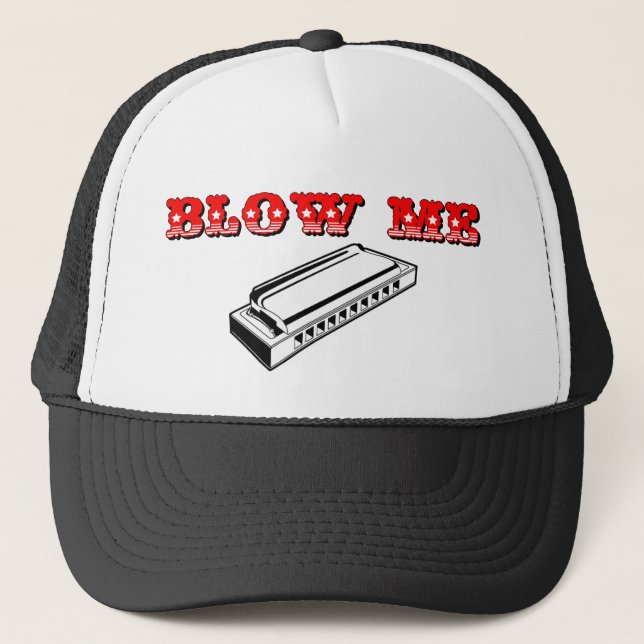 Blow Me = Mouth Organ or Harmonica Trucker Hat (Front)