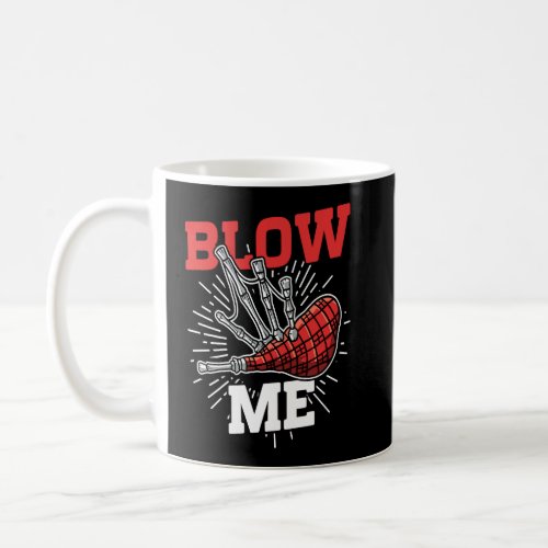 Blow Me Scottish Bagpipe Player  Coffee Mug