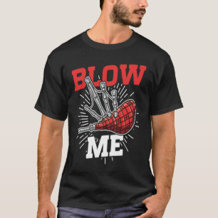 Blow Me Scottish Bagpipe Player T-Shirt