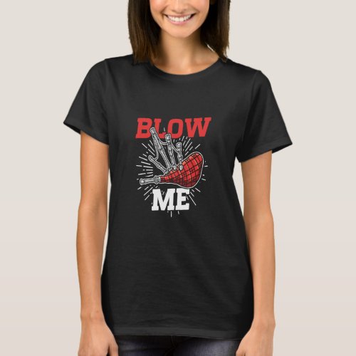 Blow Me Scottish Bagpipe Player  T_Shirt