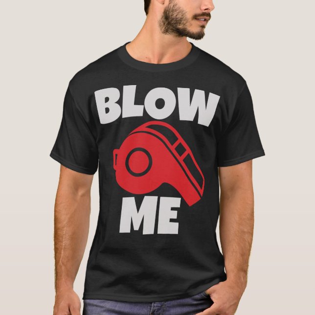 blow me T-Shirt (Front)
