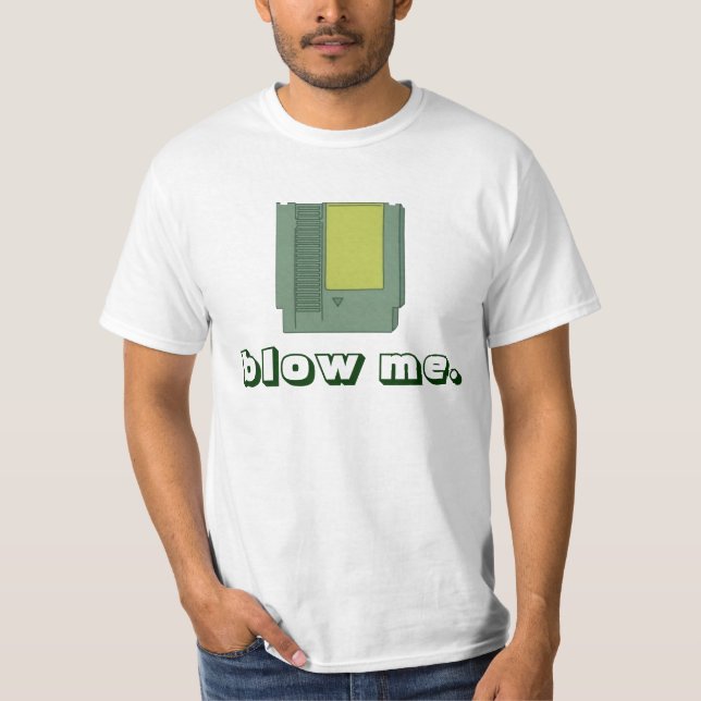 Blow Me T-Shirt (Front)