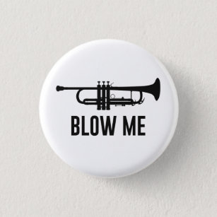 Blow Me Trumpet Button