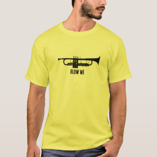 Blow Me Trumpet Suggestive Humor T-Shirt