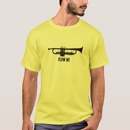 Blow Me Trumpet Suggestive Humor T_Shirt