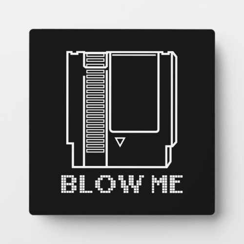 Blow Me _ Video Game Cartridge _ Funny Gaming Plaque