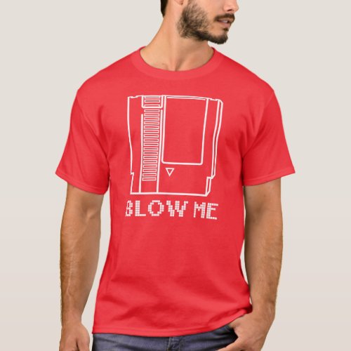 Blow Me _ Video Game Cartridge T_Shirt