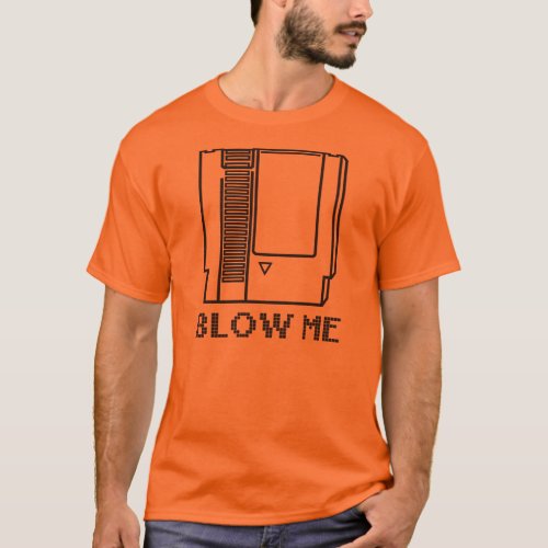 Blow Me _ Video Game Cartridge T_Shirt