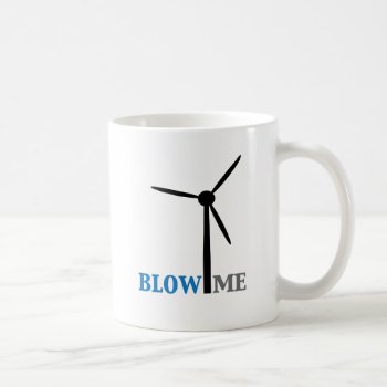 Blow Me Wind Turbine Coffee Mug by worldsfair at Zazzle