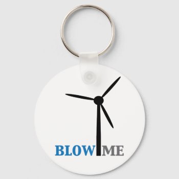 Blow Me Wind Turbine Keychain by worldsfair at Zazzle