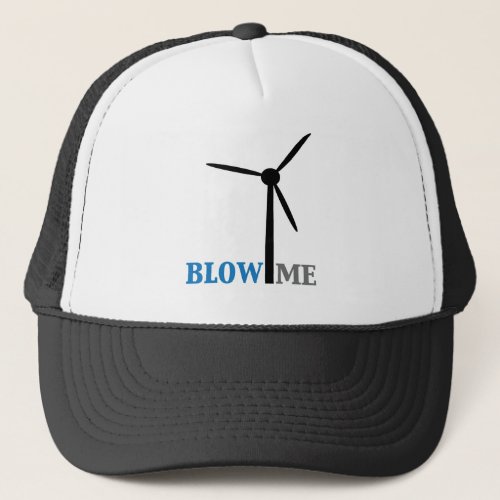blow me wind turbine trucker hat