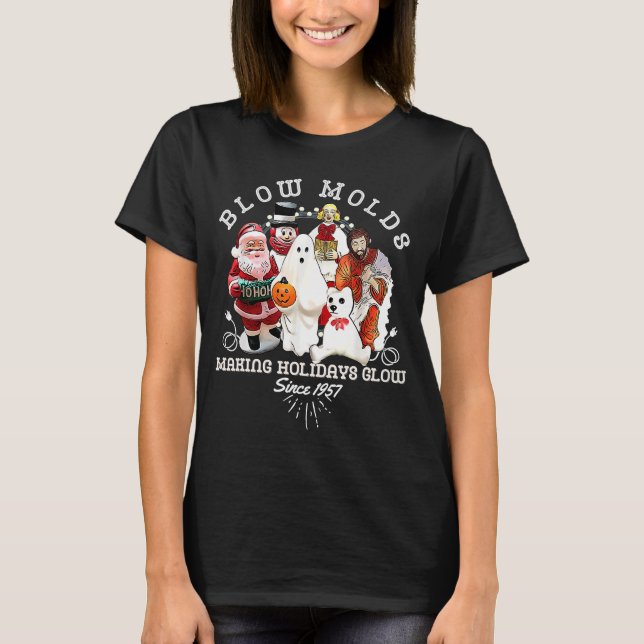 Blow Molds Make Holidays Glow Since 1957 Christmas T-Shirt (Front)