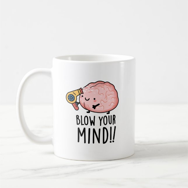 Blow Your Mind Funny Brain Pun  Coffee Mug (Left)