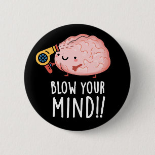 Blow Your Mind Funny Brain Pun Dark BG Button