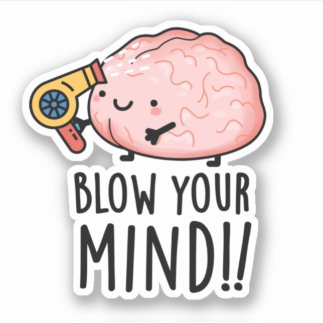 Blow Your Mind Funny Brain Pun  Sticker (Front)