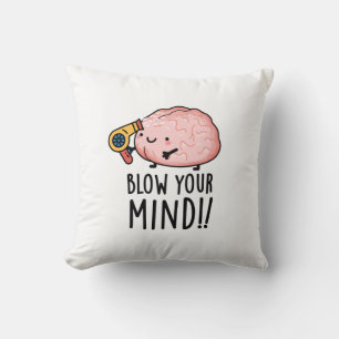 Blow Your Mind Funny Brain Pun  Throw Pillow