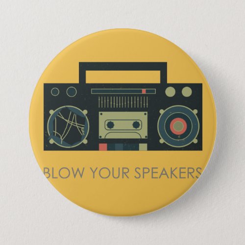 Blow your speakers _ boombox style pinback button