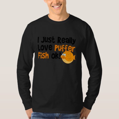 Blowfish  I Just Really Love Puffer Fish T_Shirt