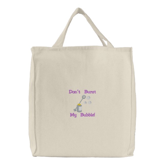 Blowing Bubbles, Don't Burst My Bubble! Embroidered Tote Bag (Front)