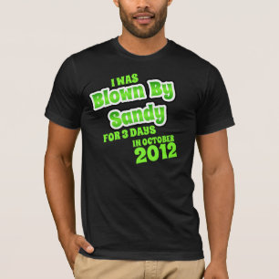 BLOWN BY HURRICANE SANDY T-Shirt