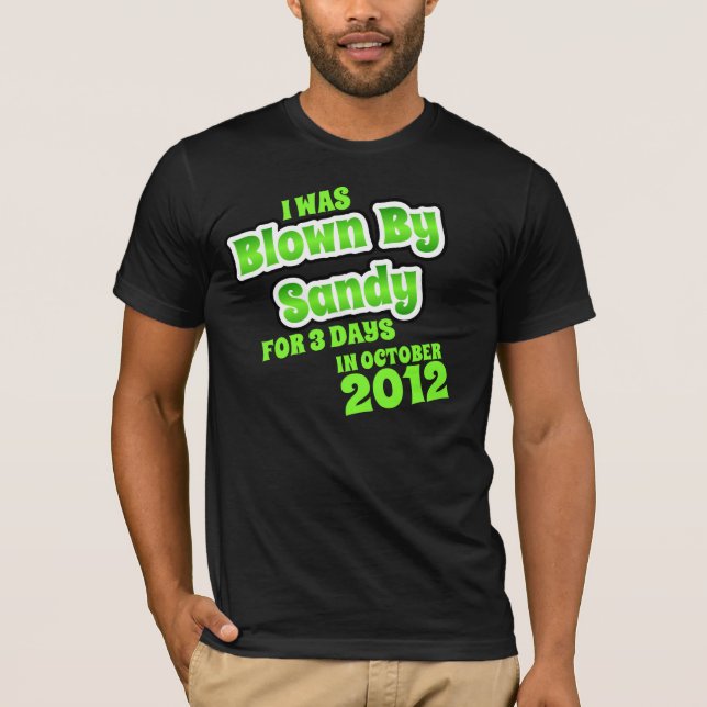 BLOWN BY HURRICANE SANDY T-Shirt (Front)
