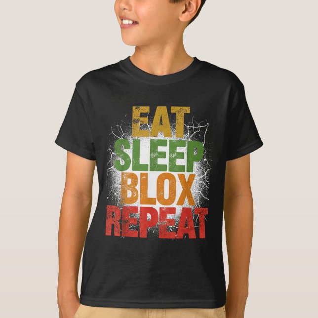 Blox Gaming _ Eat Sleep Blox Repeat _ Kids Gaming  T-Shirt (Front)