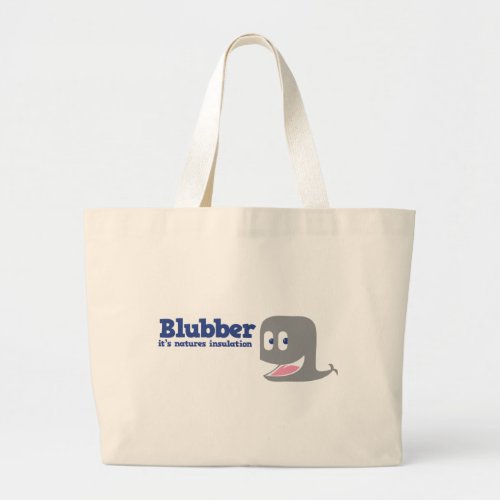 Blubber its natures insulation large tote bag