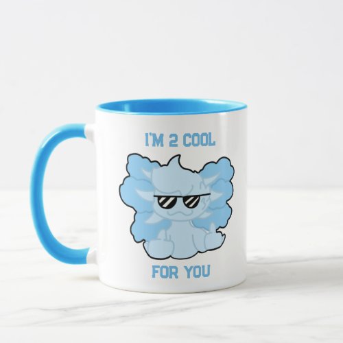 Blue 2 Cool For You Axolotl Mug