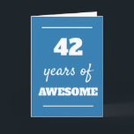 Blue 42 Years of Awesome Birthday Card<br><div class="desc">Blue 42 years of awesome card for his 42nd birthday,  which you can easily personalize the inside card message if wanted.</div>