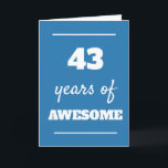 Blue 43 Years of Awesome Birthday Card<br><div class="desc">Blue 43 years of awesome card for his 43rd birthday,  which you can easily personalize the inside card message if wanted.</div>