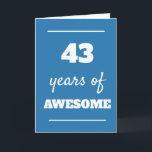 Blue 43 Years of Awesome Birthday Card<br><div class="desc">Blue 43 years of awesome card for his 43rd birthday,  which you can easily personalize the inside card message if wanted.</div>
