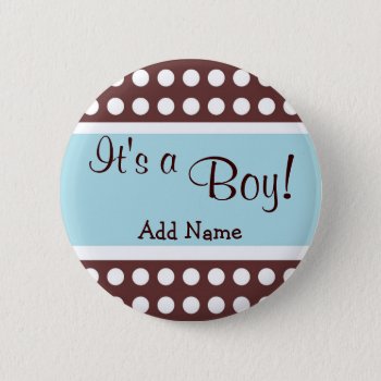 Blue And Brown "it's A Boy" Button by jgh96sbc at Zazzle