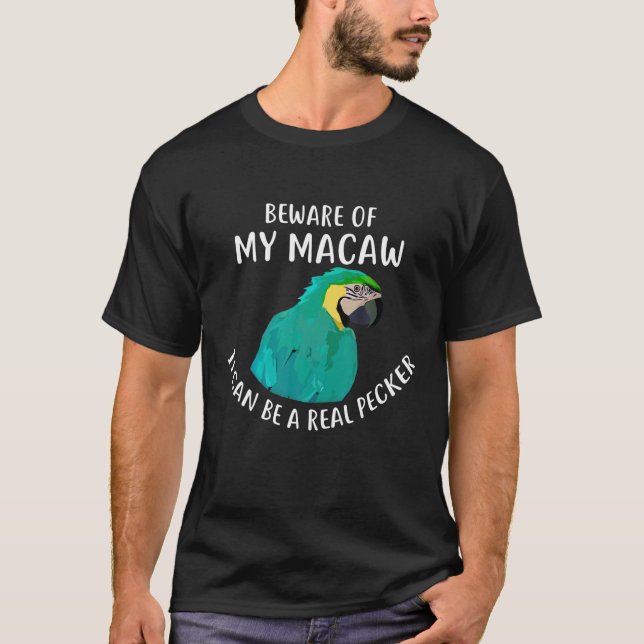 Blue and Gold Macaw T Shirt Beware of My Macaw Tee (Front)