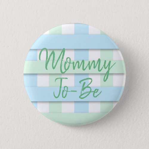 Blue and Green Striped Mommy to be baby shower Button