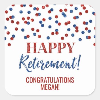 Blue And Red Confetti Happy Retirement Square Sticker by DreamingMindCards at Zazzle